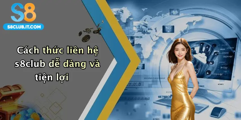 Cách thức liên hệ s8club dễ dàng và tiện lợi