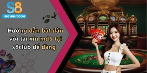 Hướng dẫn bắt đầu với tài xỉu md5 tại s8club dễ dàng