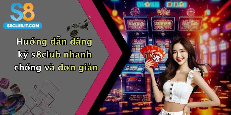 Hướng dẫn đăng ký s8club nhanh chóng và đơn giản