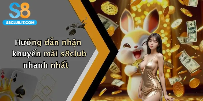 Hướng dẫn nhận khuyến mãi s8club nhanh nhất