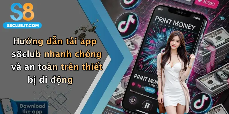Hướng dẫn tải app s8club nhanh chóng và an toàn trên thiết bị di động