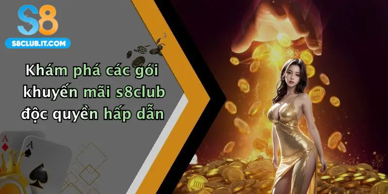 Khám phá các gói khuyến mãi s8club độc quyền hấp dẫn