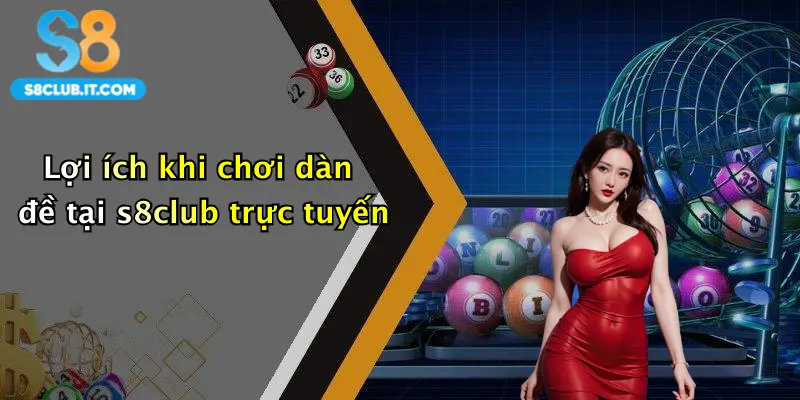 Lợi ích khi chơi dàn đề tại s8club trực tuyến