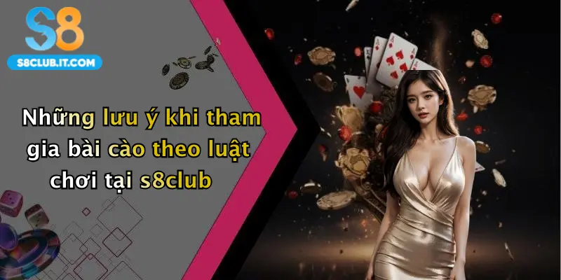 Những lưu ý khi tham gia bài cào theo luật chơi tại s8club
