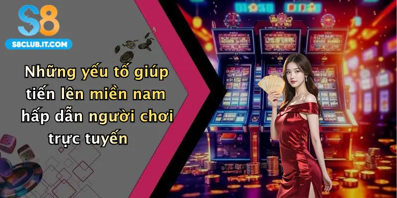 Những yếu tố giúp tiến lên miền nam hấp dẫn người chơi trực tuyến
