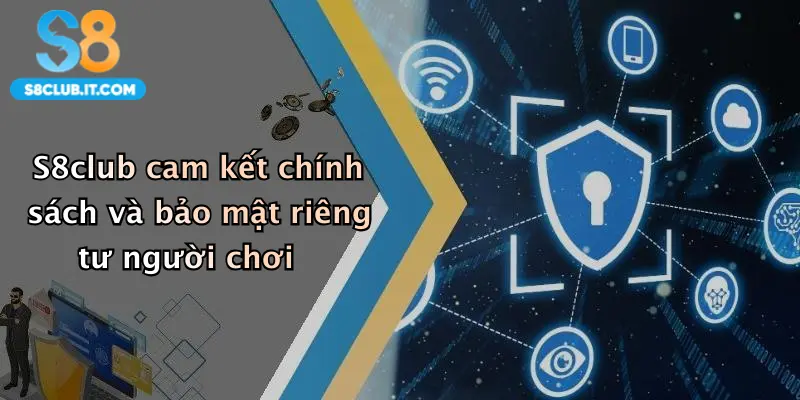 S8club cam kết chính sách và bảo mật riêng tư người chơi