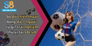 Sơ đồ chiến thuật bóng đá 7 người là gì? trải nghiệm thú vị tại s8club