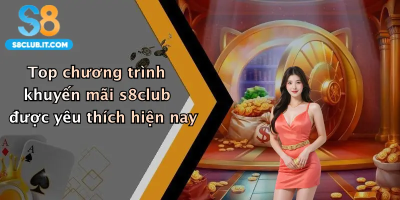 Top chương trình khuyến mãi s8club được yêu thích hiện nay